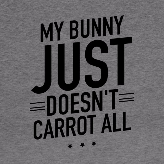 My bunny just doesnt carrot all by TextFactory